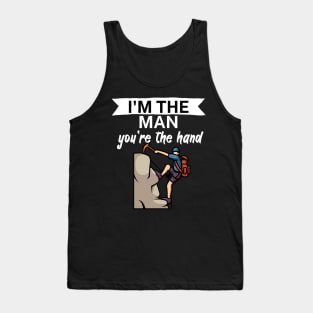 Im the man youre the hand Tank Top